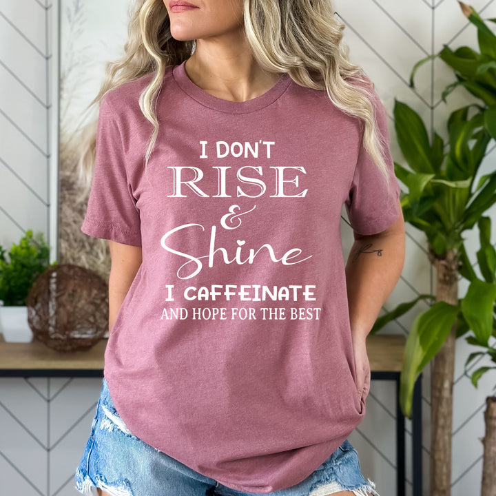 I Don't Rise And Shine - Bella Canvas