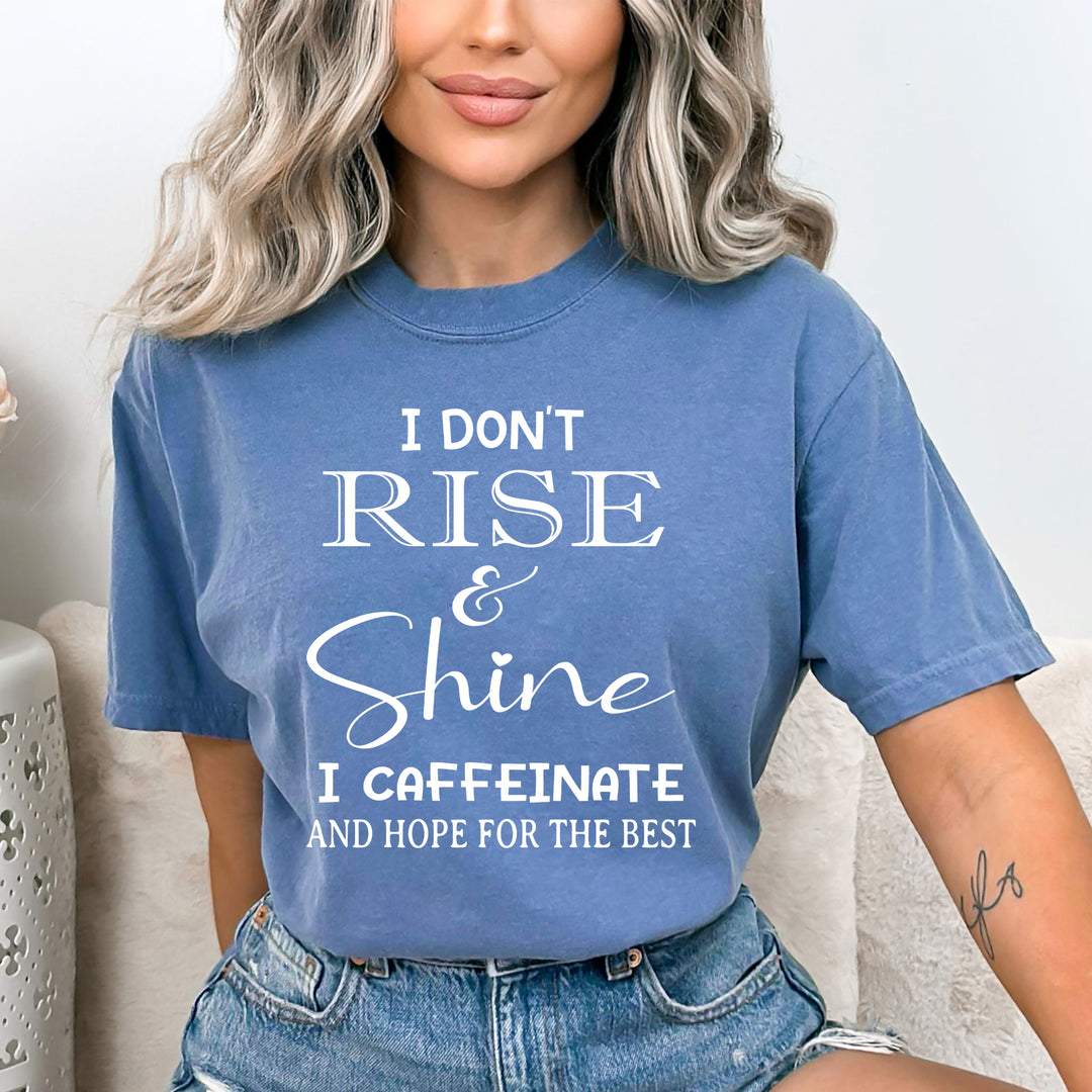 I Don't Rise And Shine - Bella Canvas