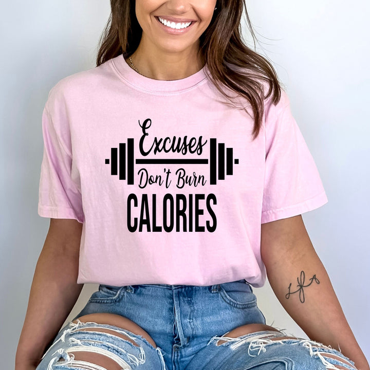 Excuses Don't  Burn Calories - Bella Canvas