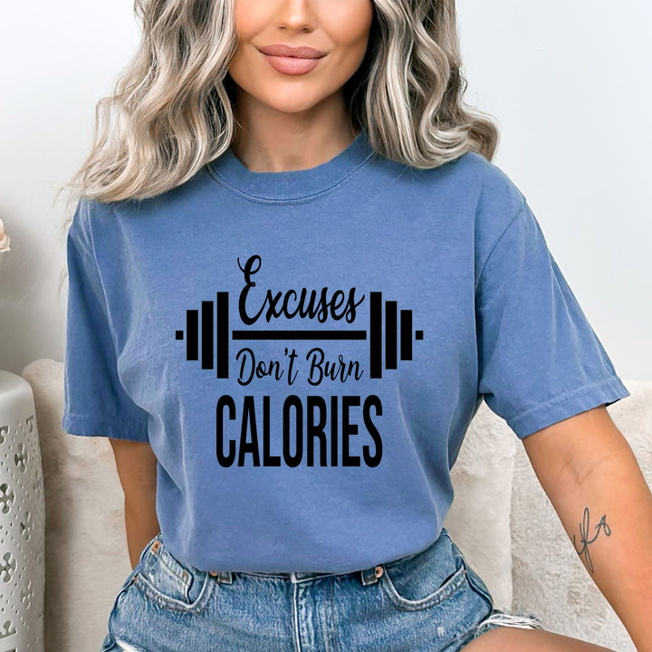 Excuses Don't  Burn Calories - Bella Canvas