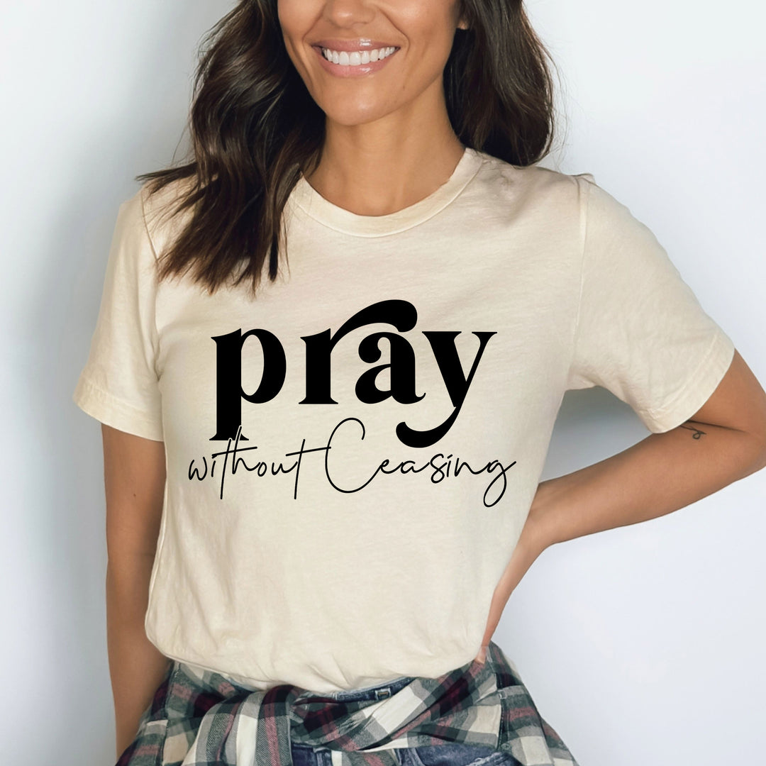 Pray Without Ceasing - Bella Canvas