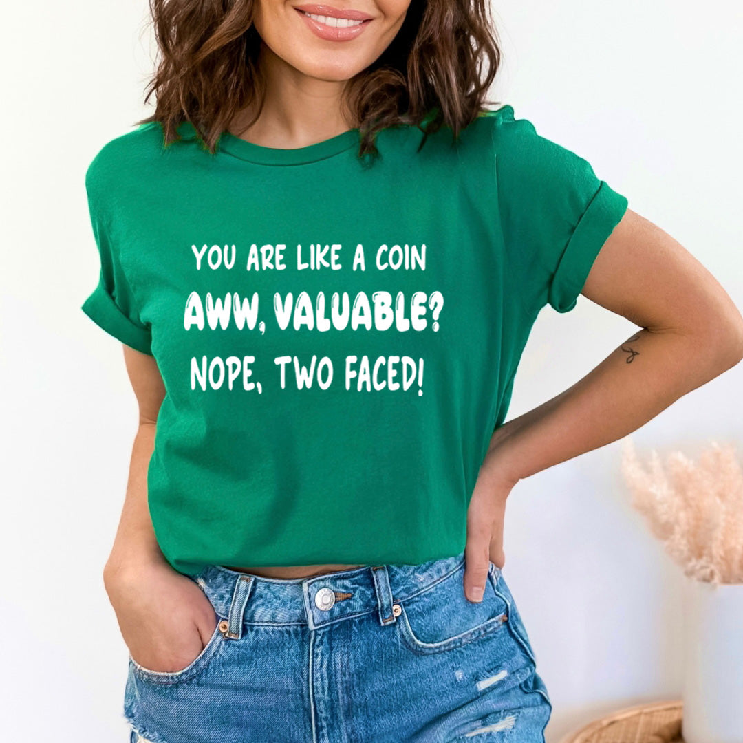 You Are Like A Coin Aww, Valuable - Bella Canvas