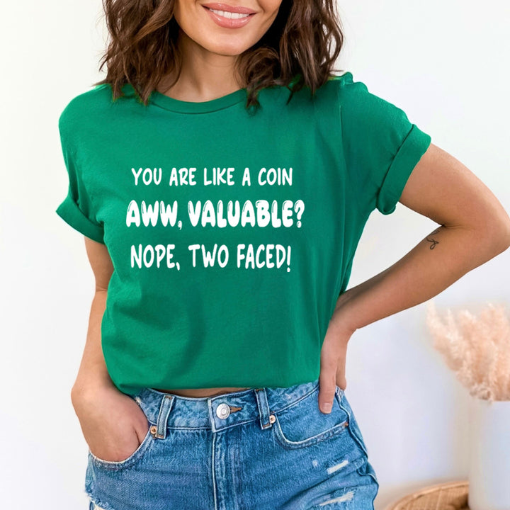 You Are Like A Coin Aww, Valuable - Bella Canvas