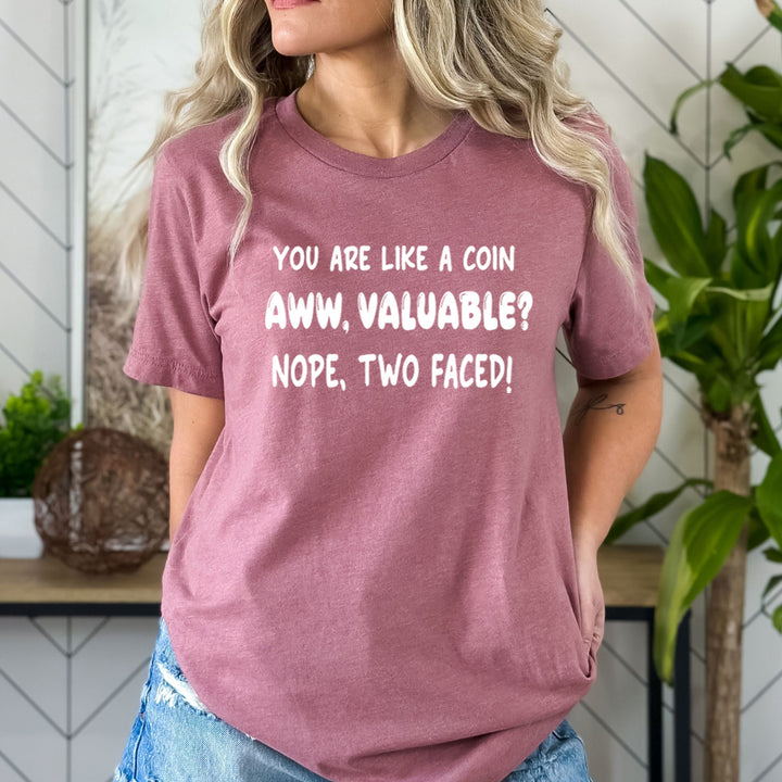You Are Like A Coin Aww, Valuable - Bella Canvas