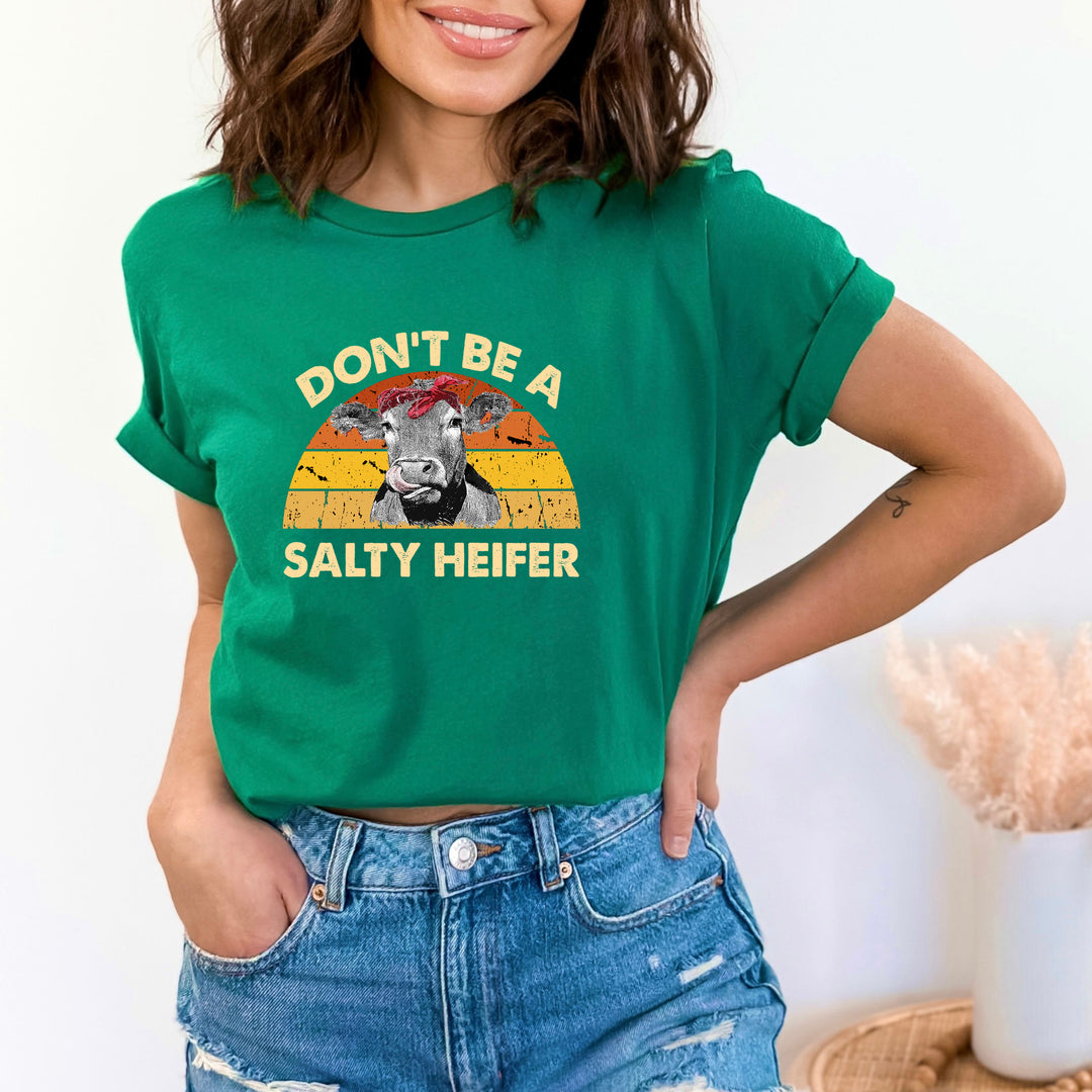 "Don't Be Salty Heifer"
