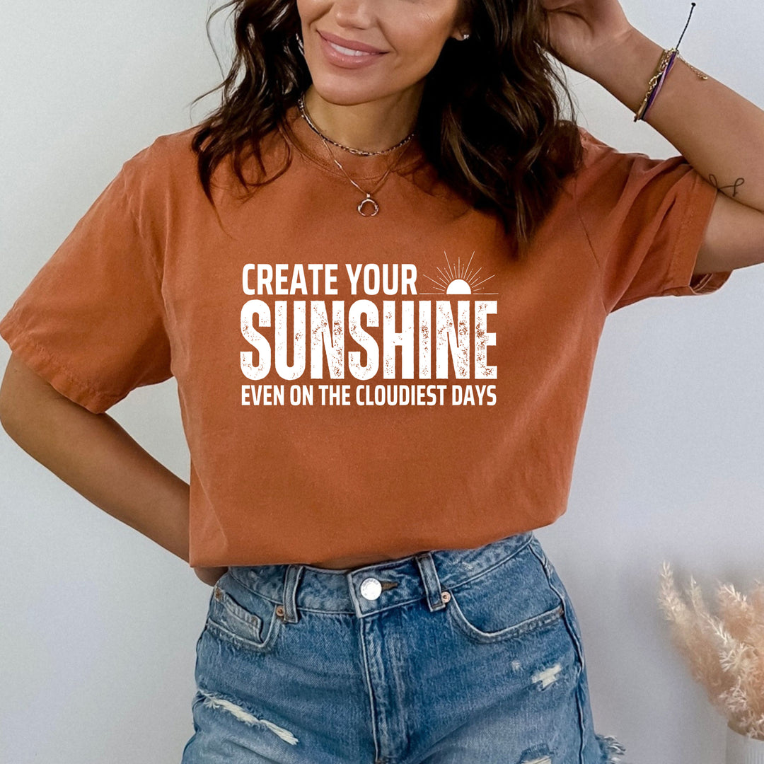 Create Sunshine Even In The Cloudiest Day - Bella canvas