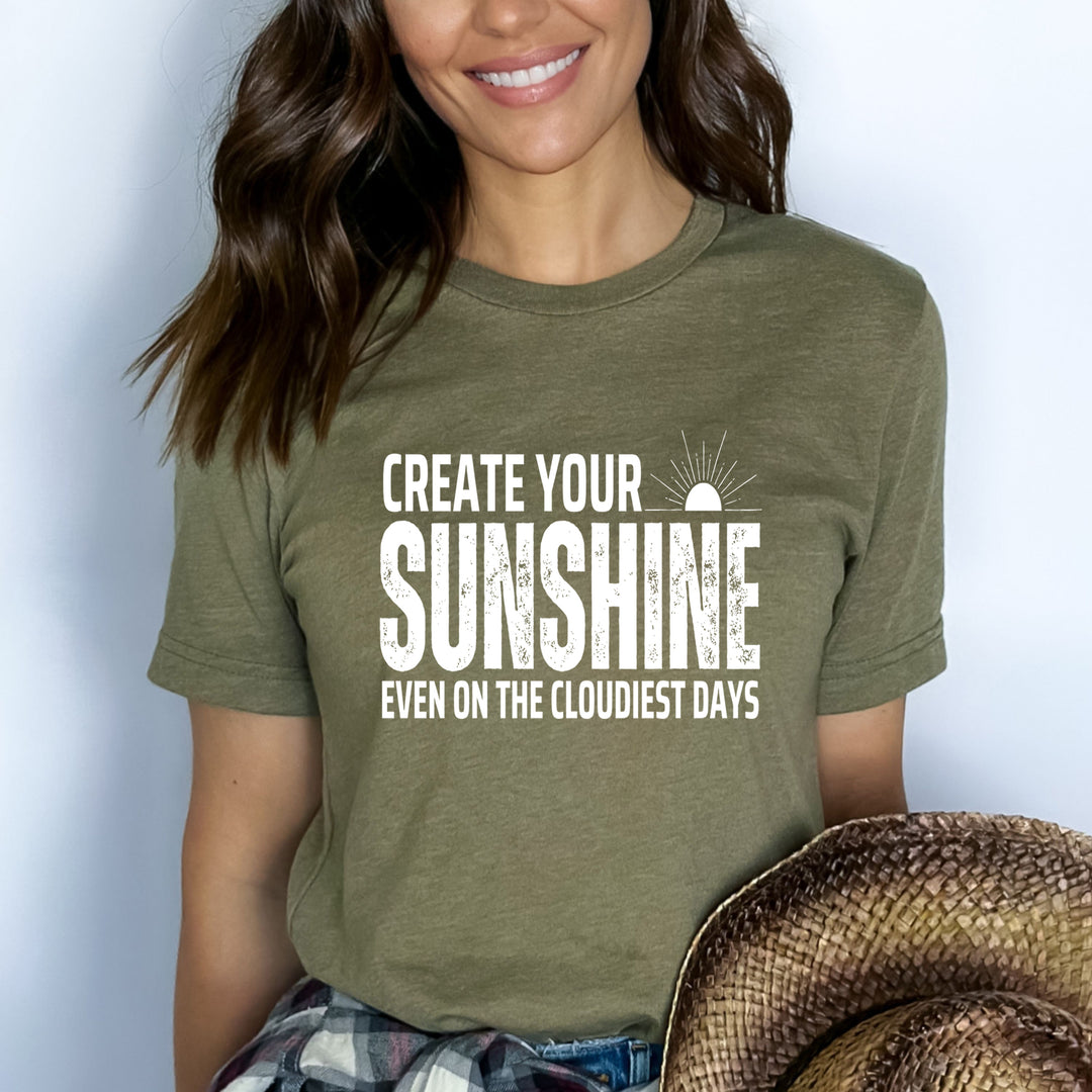 Create Sunshine Even In The Cloudiest Day - Bella canvas