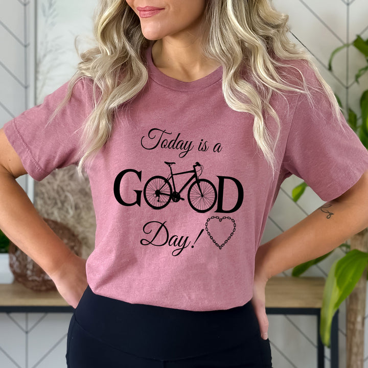 Today Is A Good Day- BELLA CANVAS T-SHIRT