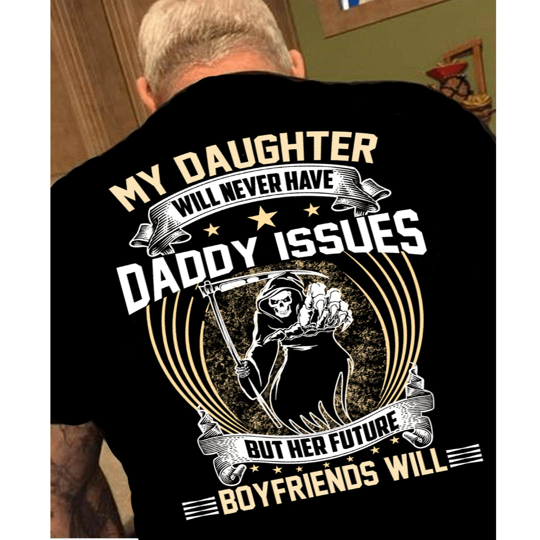 "My Daughter Will Never Have Daddy Issues" Mens