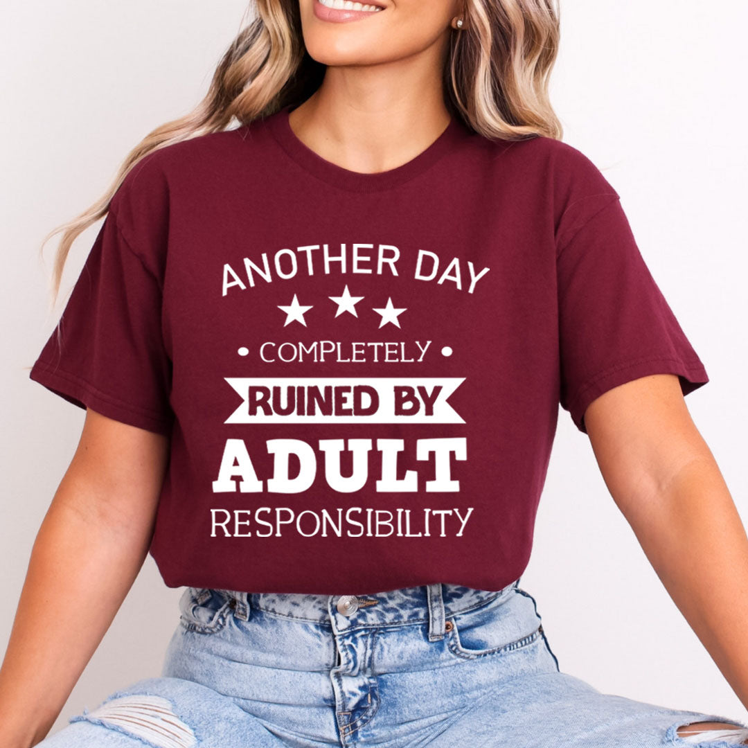 Another Day Ruined By Adult Responsibility - Bella Canvas