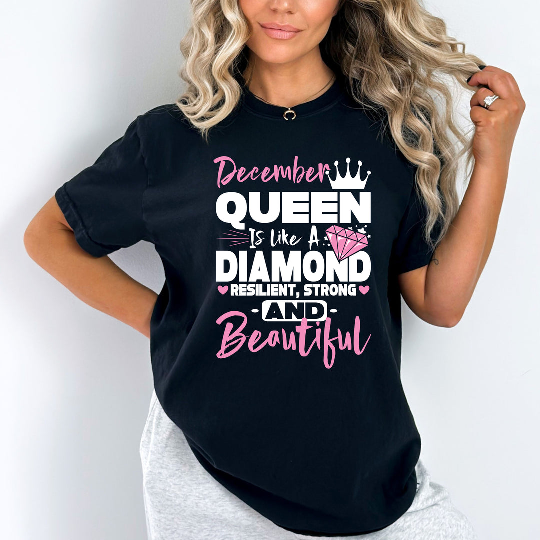 "DECEMBER QUEEN IS LIKE A DIAMOND RESILIENT,STRONG AND BEAUTIFUL"