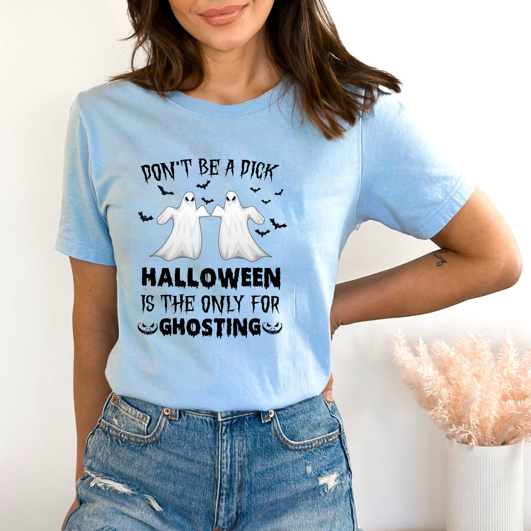 Halloween Is Only Time For Ghosting - Bella canvas