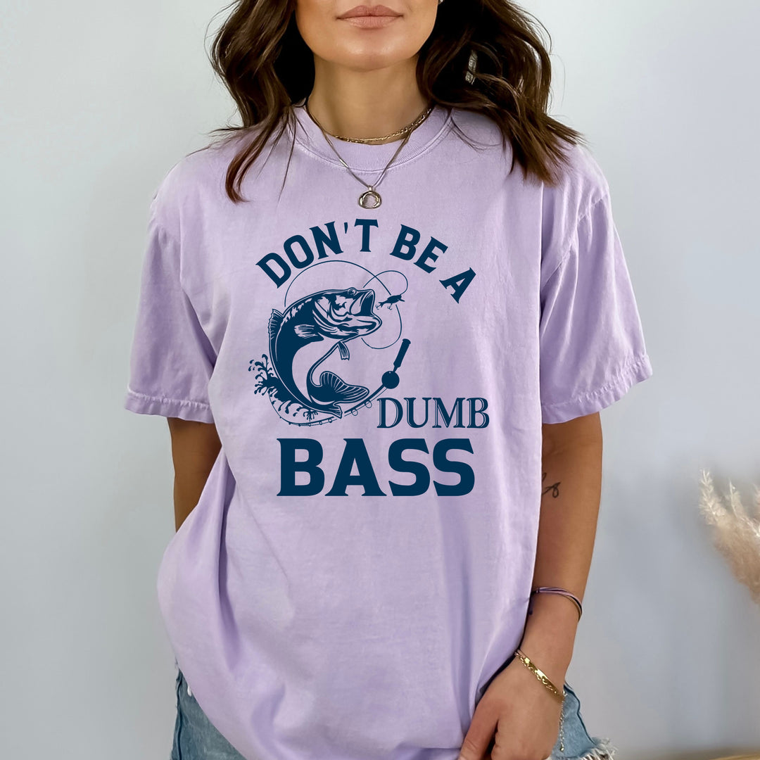 Don't Be A Dumb Bass - Bella Canvas T-Shirt