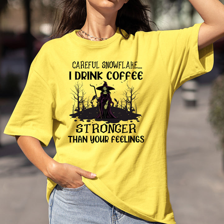 I Drink Coffee Stronger Than Your Feelings - Bella Canvas