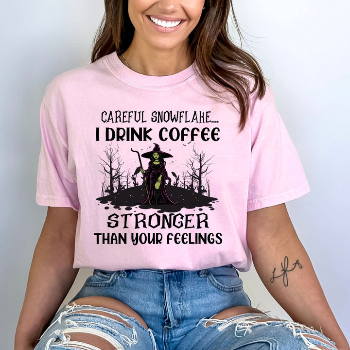 I Drink Coffee Stronger Than Your Feelings - Bella Canvas