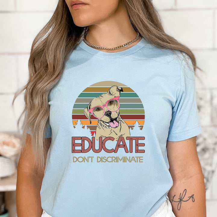 "Educate don't discriminate"