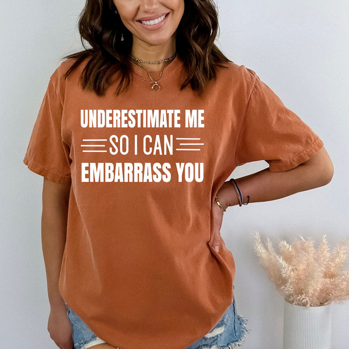 Underestimate Me So I Can - Bella Canvas T-Shirt