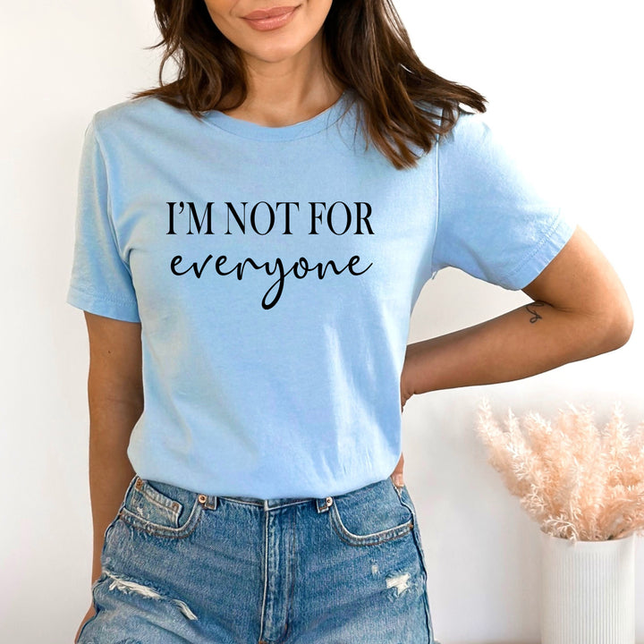 " I'm Not For Everyone " - Bella Canvas T-Shirt