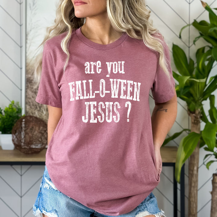 Are you Fall-o-ween Jesus - Bella Canvas