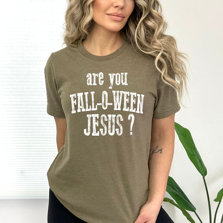 Are you Fall-o-ween Jesus - Bella Canvas