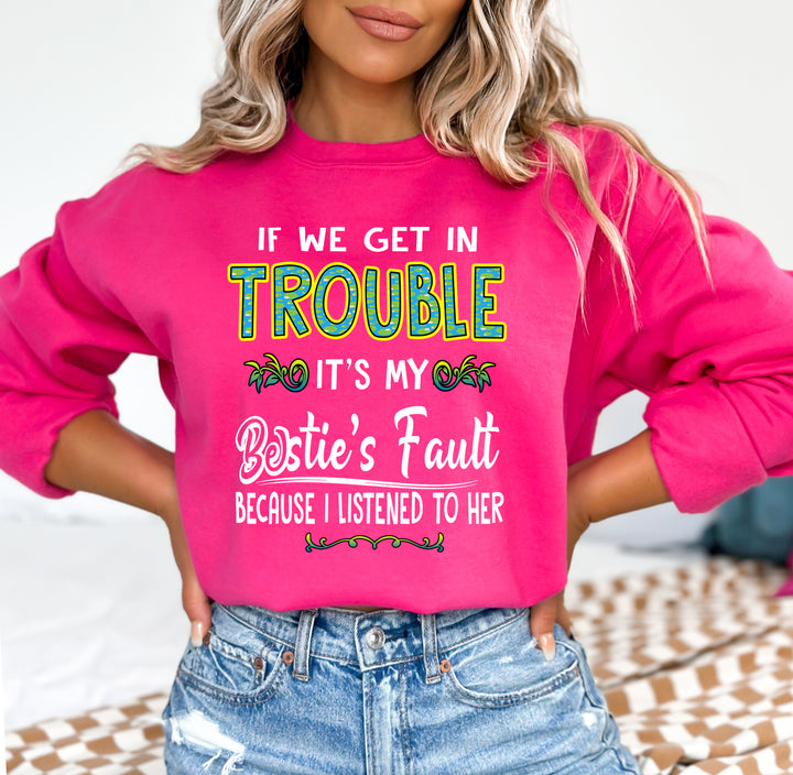 BESTIE'S FAULT ( Because I Listened To Her ) - Sweatshirt & Hoodie