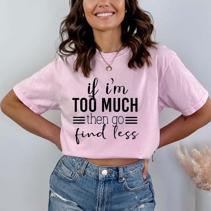 I Am Too Much - Bella canvas