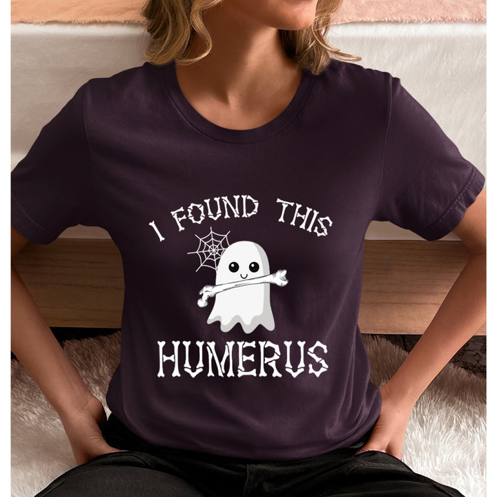 I Found This Humerus - Unisex T-Shirt