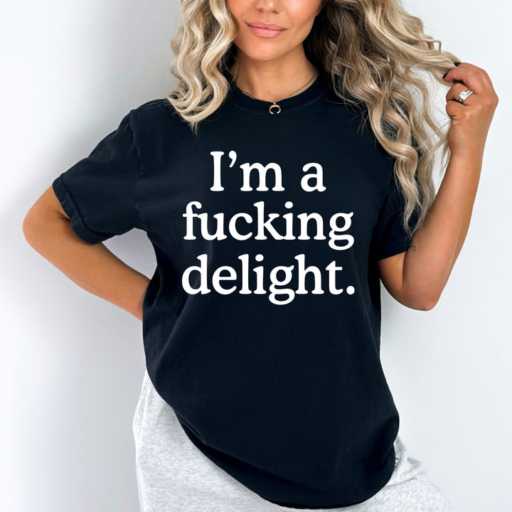 I'm A Fucking Delight - Bella Canvas T-Shirt