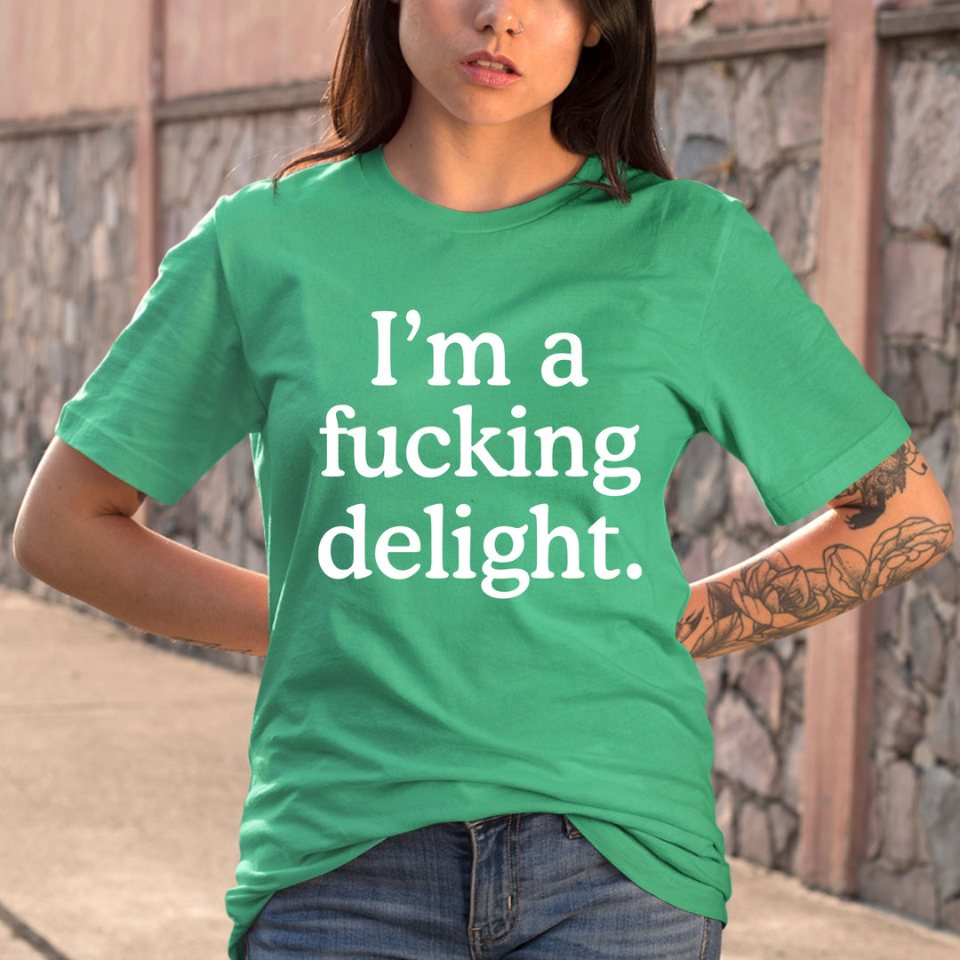 I'm A Fucking Delight - Bella Canvas T-Shirt