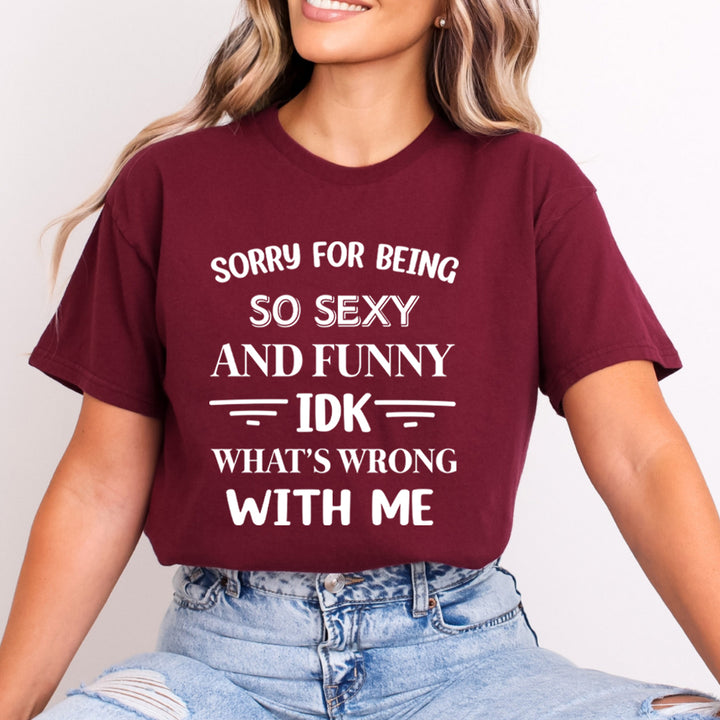 Sorry For Being So Sexy And Funny - Bella Canvas