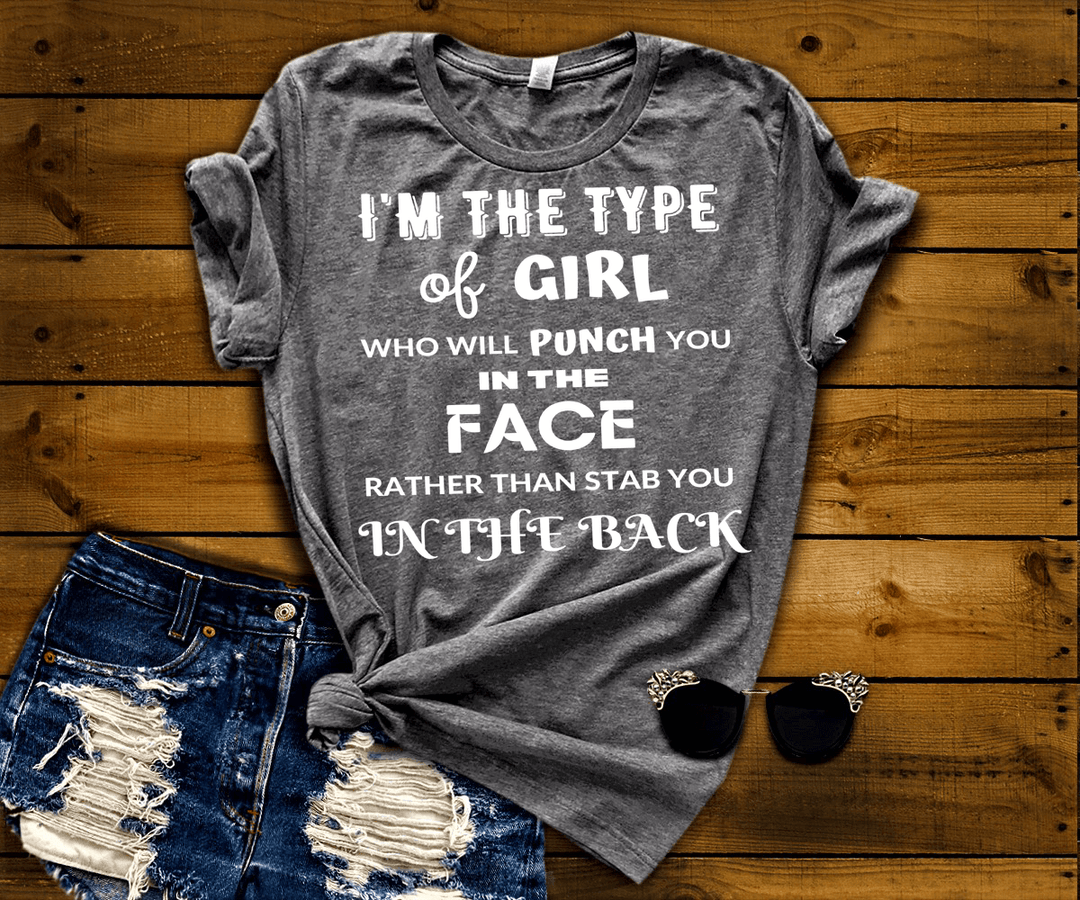 "I'm The Type Of Girl " T-Shirt.