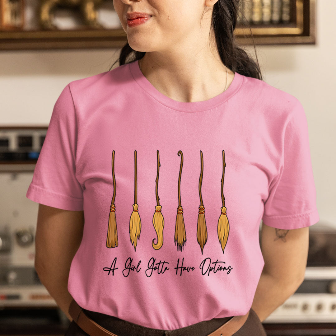 A Girl Gotta Have Options - Unisex T-Shirt