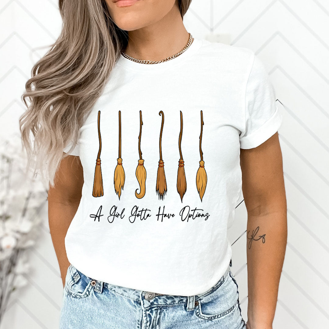 A Girl Gotta Have Options - Unisex T-Shirt