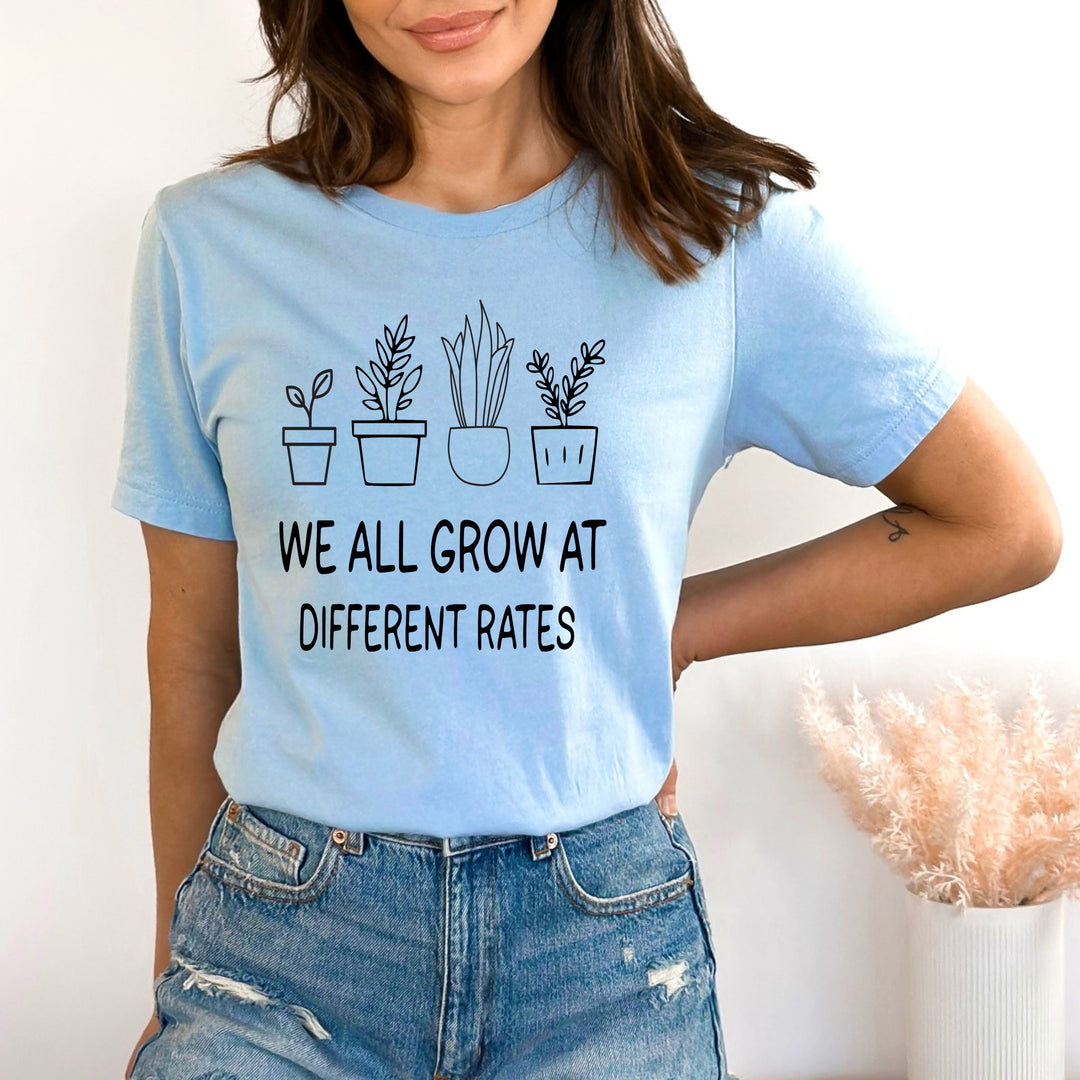 We All Grow At Different Rates - Bella canvas