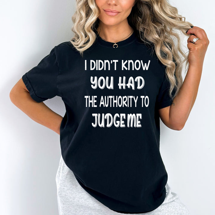 You Had The Authority To Judge me - Bella canvas