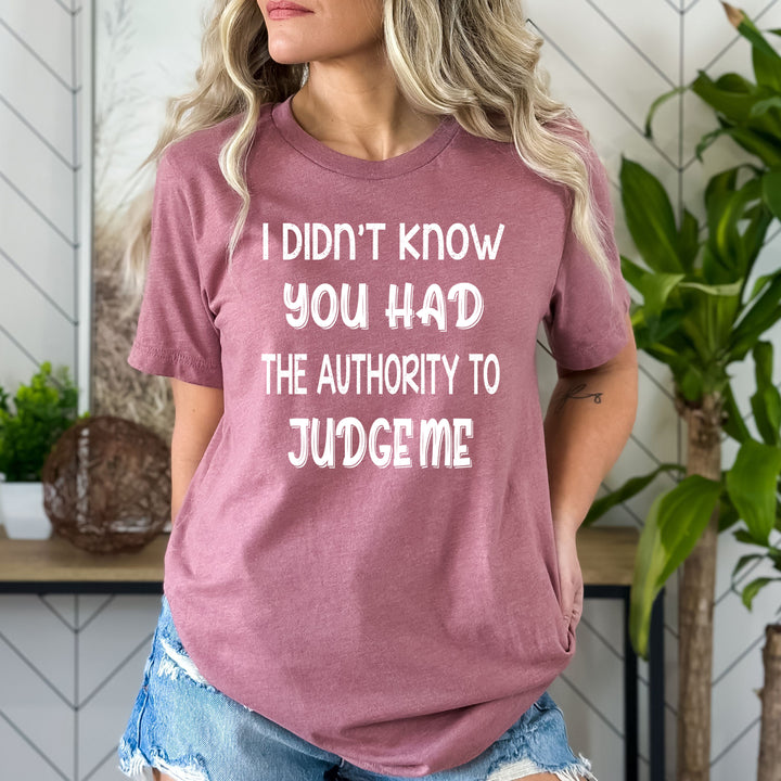 You Had The Authority To Judge me - Bella canvas