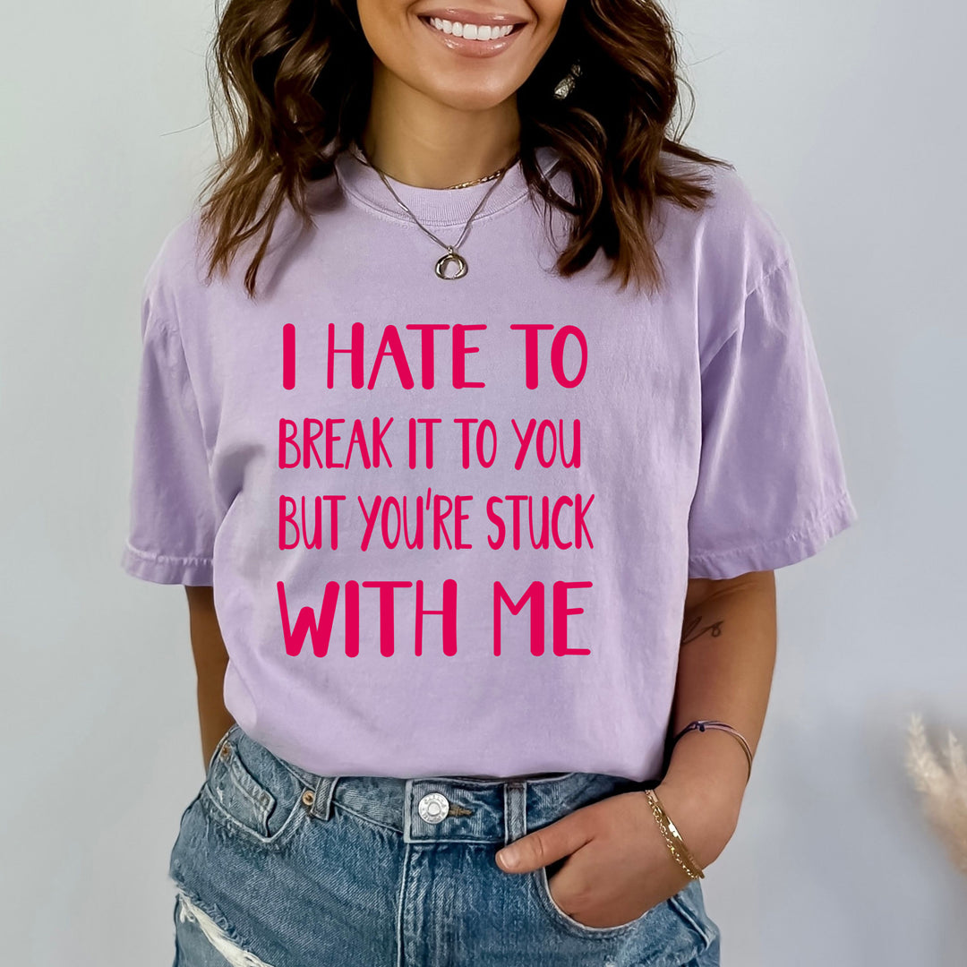 I Hate To Break It To You - Bella canvas