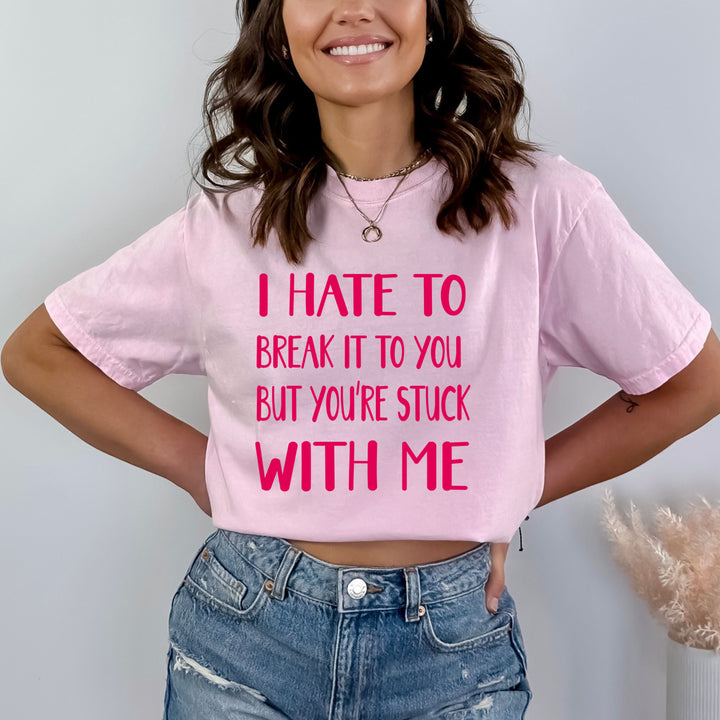 I Hate To Break It To You - Bella canvas