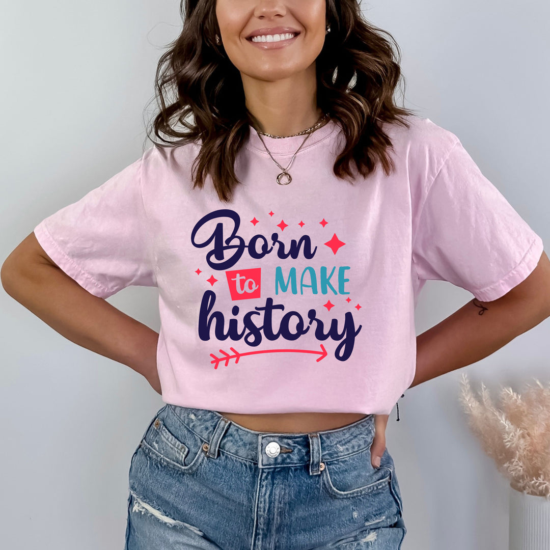 Born To Make History - Bella canvas