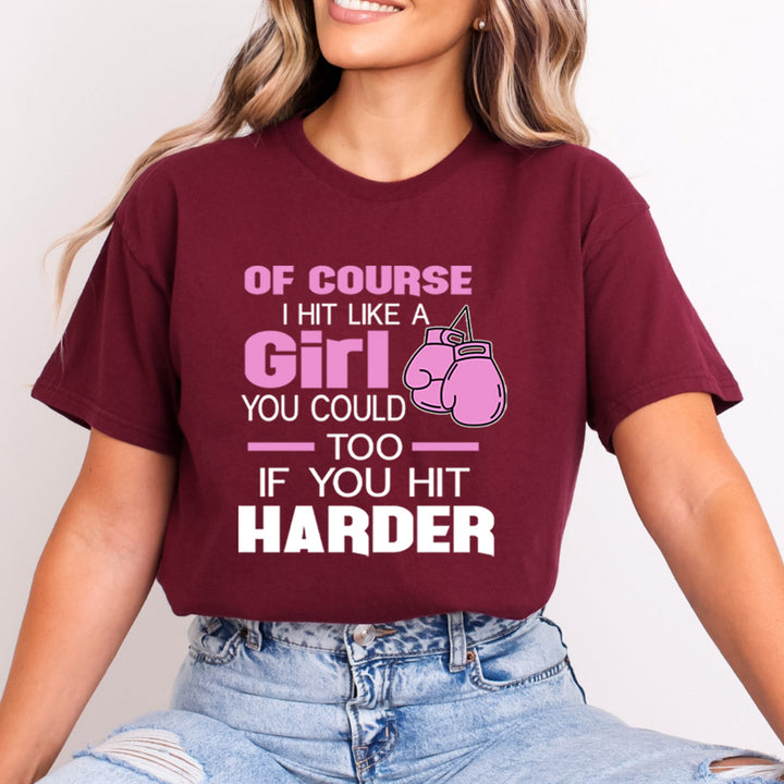 Of Course I Hit Like A Girl - Bella Canvas