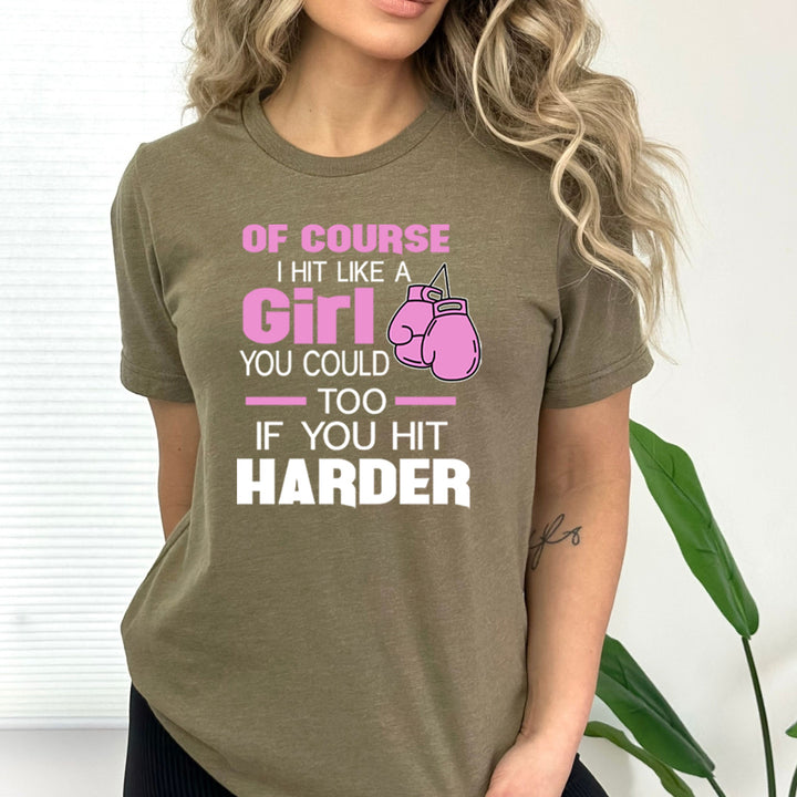 Of Course I Hit Like A Girl - Bella Canvas