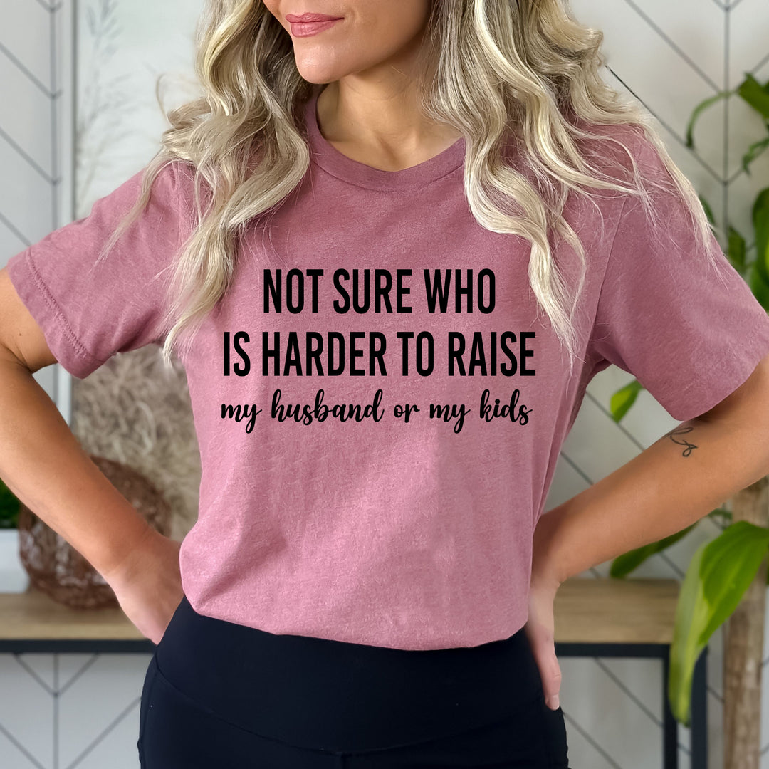 Not Sure Who Is Harder To Raise - Bella Canvas