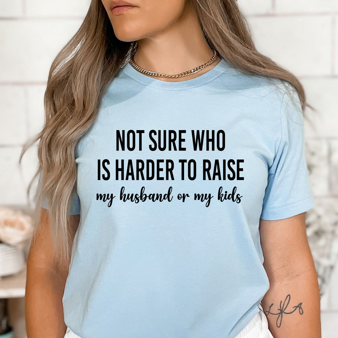 Not Sure Who Is Harder To Raise - Bella Canvas