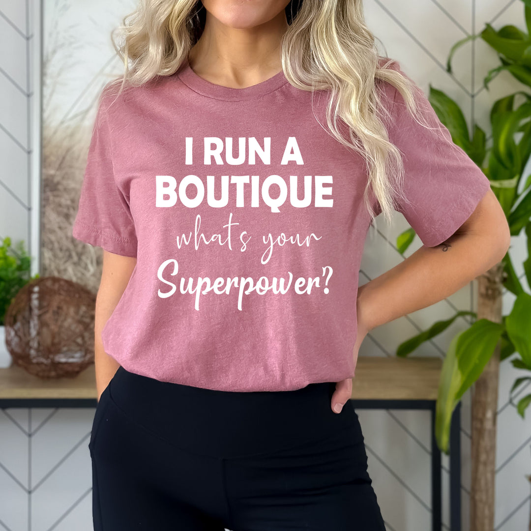 I Run A Boutique What's Your Superpower - Bella Canvas