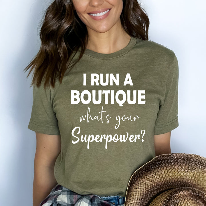 I Run A Boutique What's Your Superpower - Bella Canvas