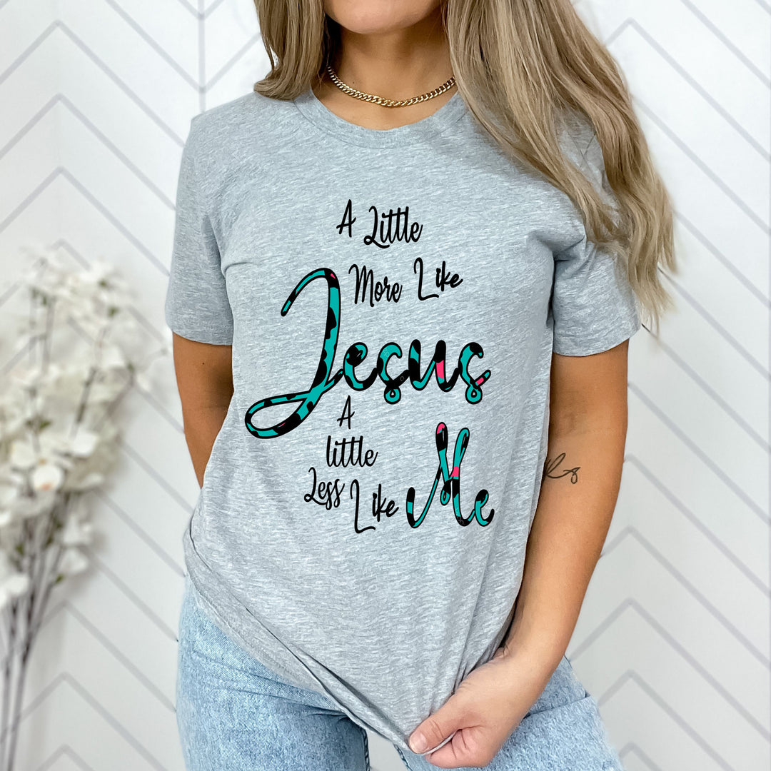 A Little more like Jesus