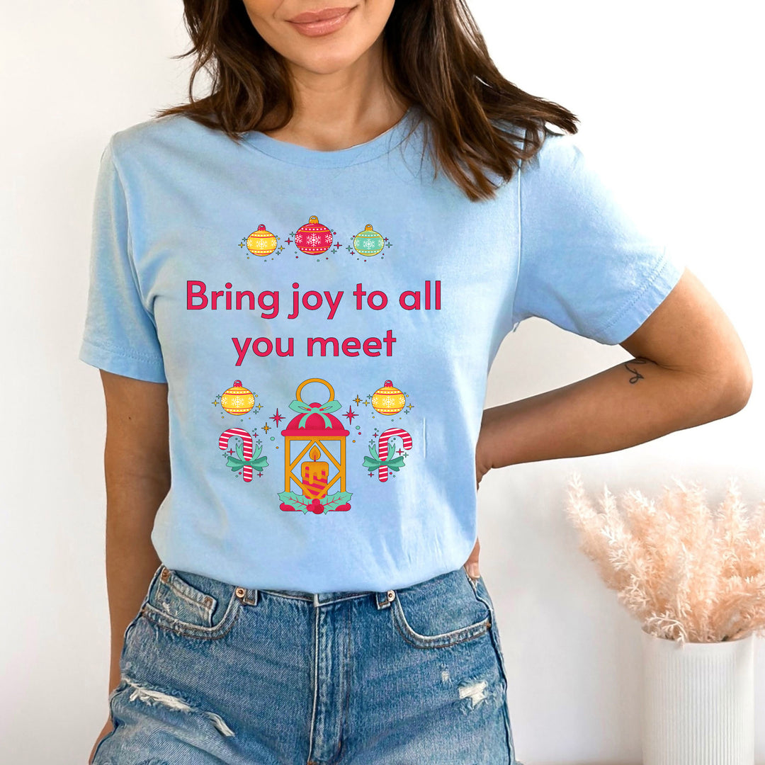 Bring Joy To All You Meet - Bella canvas