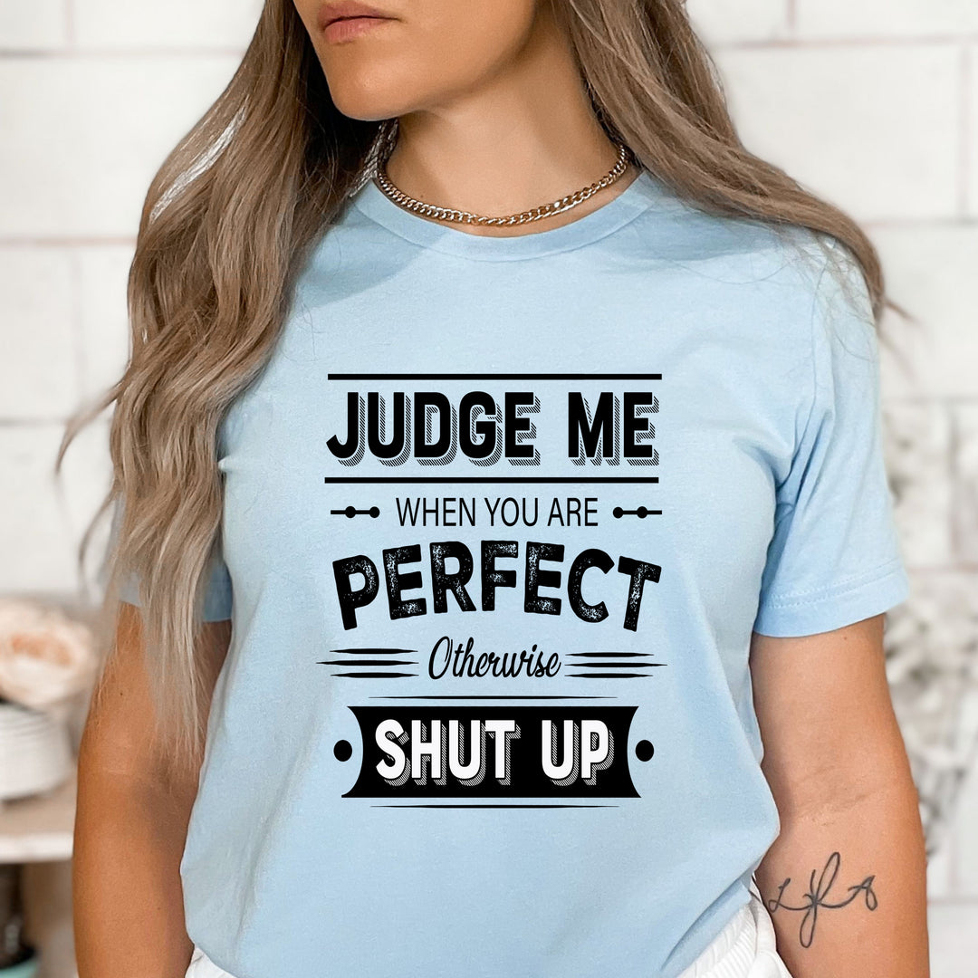 Judge Me When You Are Perfect - Bella canvas