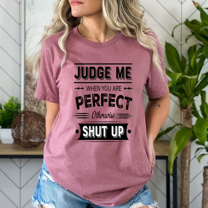 Judge Me When You Are Perfect - Bella canvas