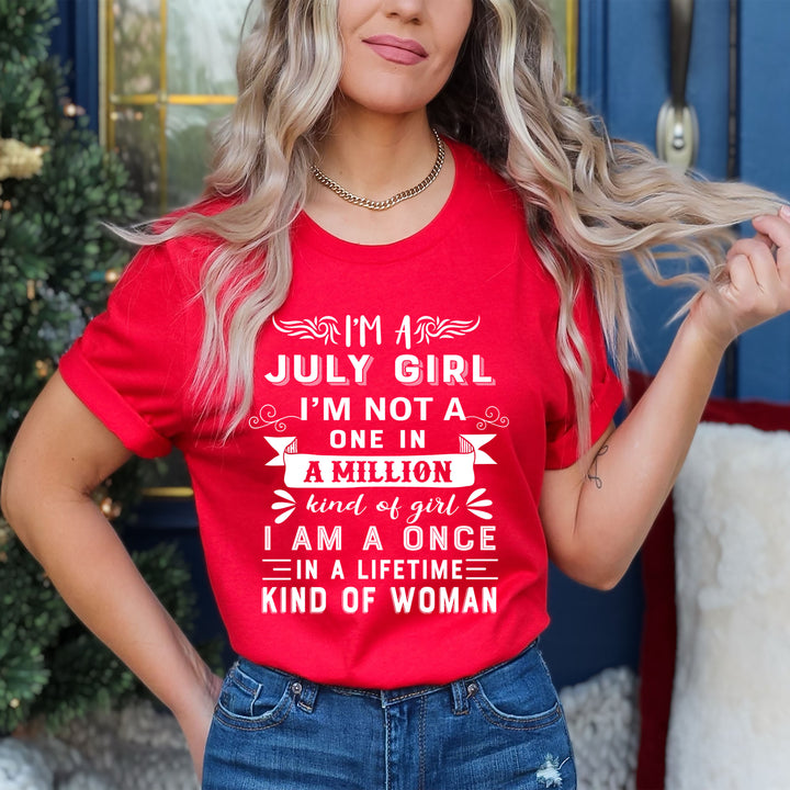 I'm July Girl ( Once In A Lifetime) - Unisex Tee